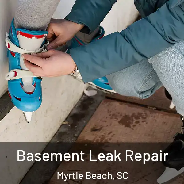  Basement Leak Repair Myrtle Beach, SC