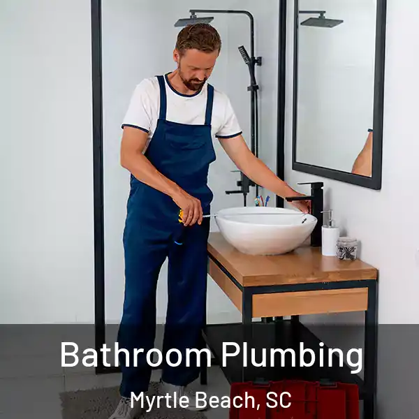 Bathroom Plumbing Myrtle Beach, SC