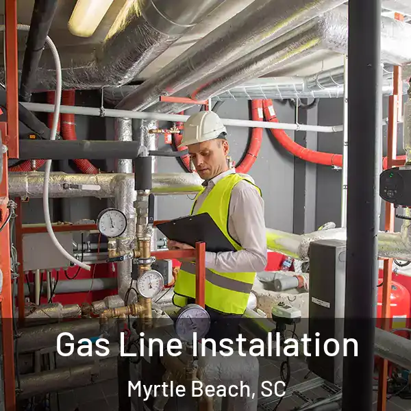  Gas Line Installation Myrtle Beach, SC
