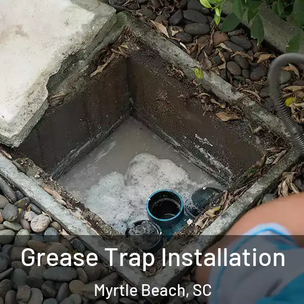  Grease Trap Installation Myrtle Beach, SC