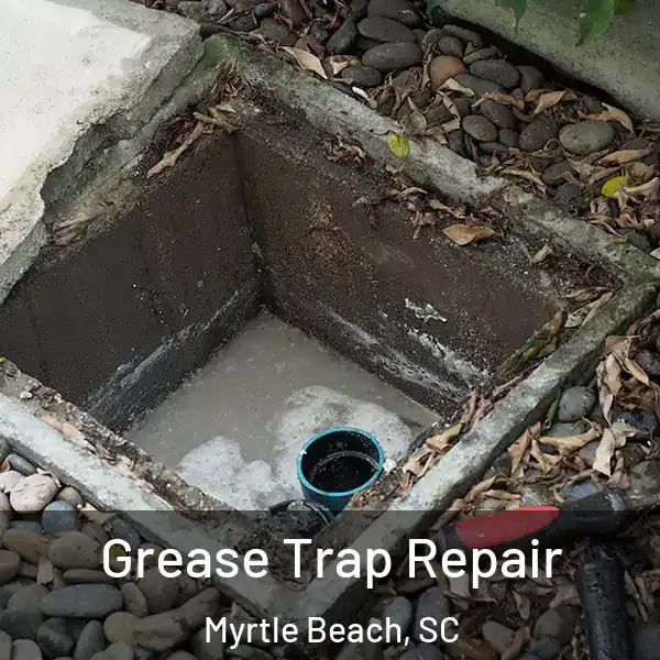  Grease Trap Repair Myrtle Beach, SC