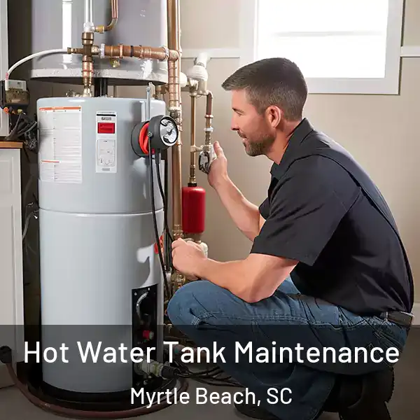  Hot Water Tank Maintenance Myrtle Beach, SC