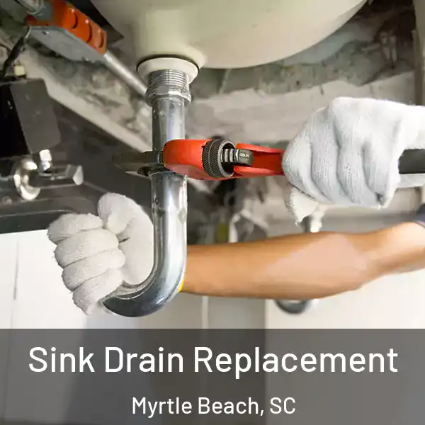  Sink Drain Replacement Myrtle Beach, SC