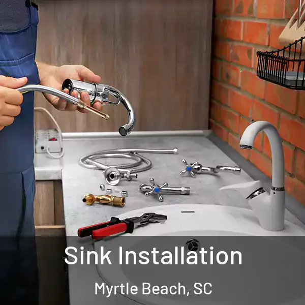  Sink Installation Myrtle Beach, SC