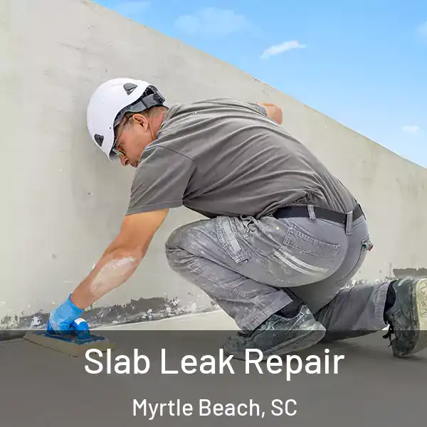  Slab Leak Repair Myrtle Beach, SC
