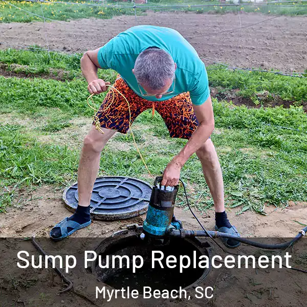  Sump Pump Replacement Myrtle Beach, SC