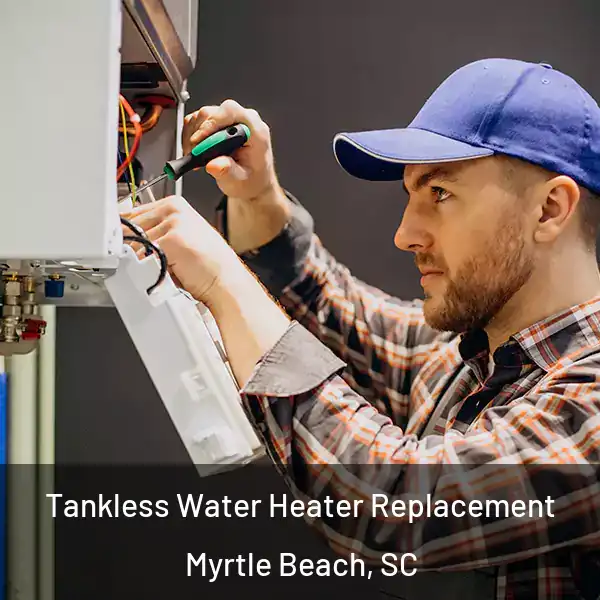  Tankless Water Heater Replacement Myrtle Beach, SC