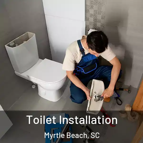  Toilet Installation Myrtle Beach, SC
