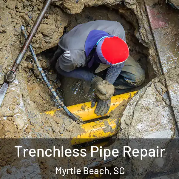  Trenchless Pipe Repair Myrtle Beach, SC