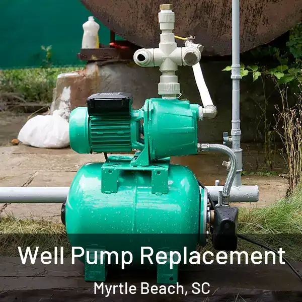  Well Pump Replacement Myrtle Beach, SC